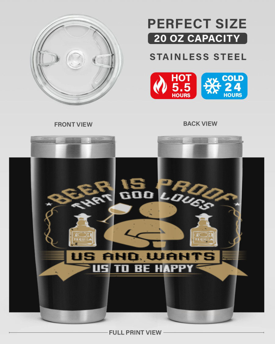 A stylish stainless steel tumbler featuring the quote 'Beer is Proof That God Loves Us and Wants Us to Be Happy', perfect for hot and cold beverages.