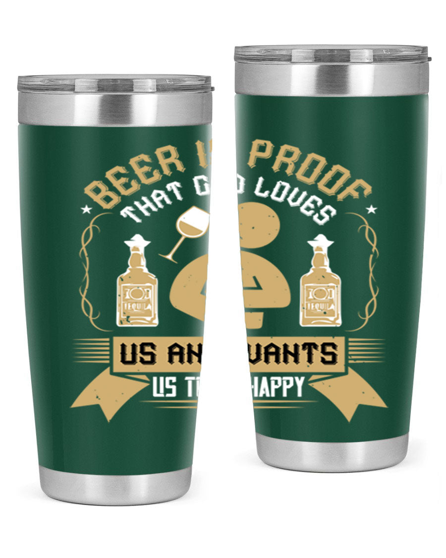 A stylish stainless steel tumbler featuring the quote 'Beer is Proof That God Loves Us and Wants Us to Be Happy', perfect for hot and cold beverages.