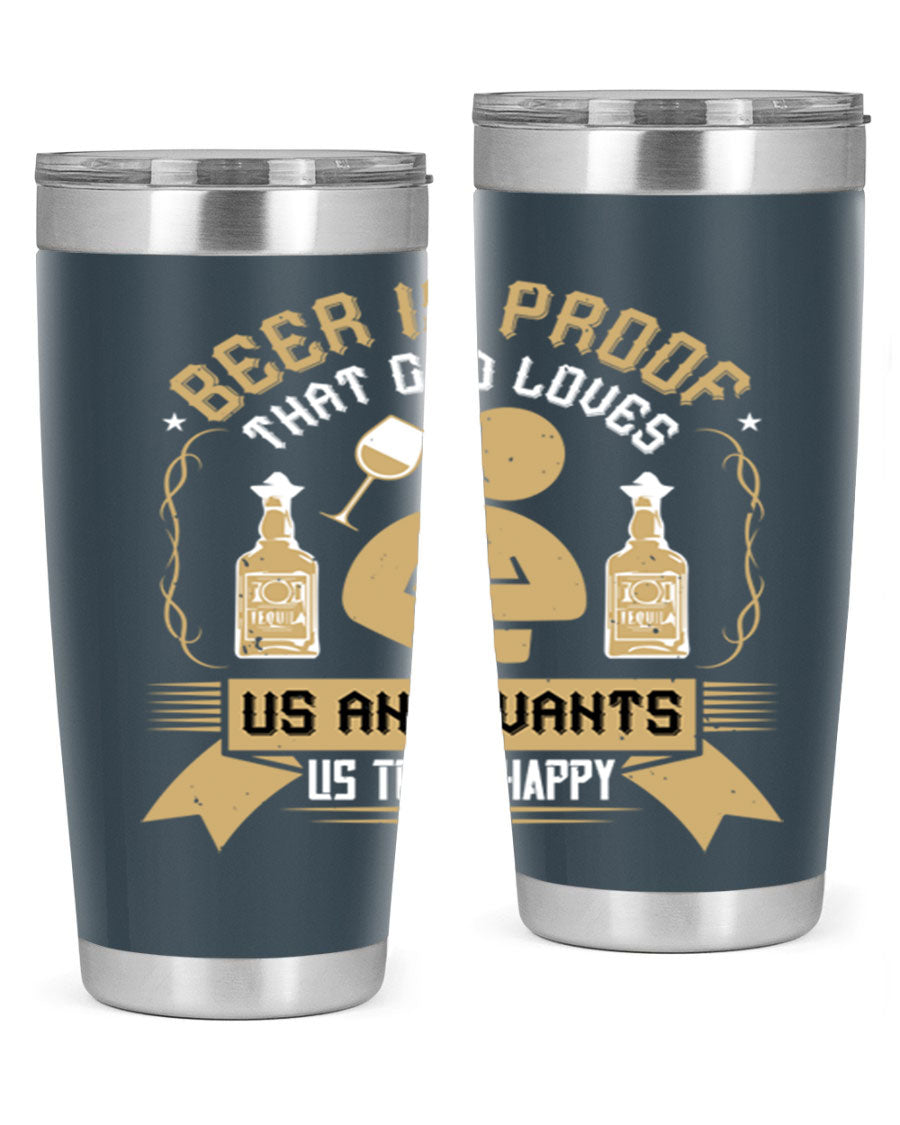 A stylish stainless steel tumbler featuring the quote 'Beer is Proof That God Loves Us and Wants Us to Be Happy', perfect for hot and cold beverages.