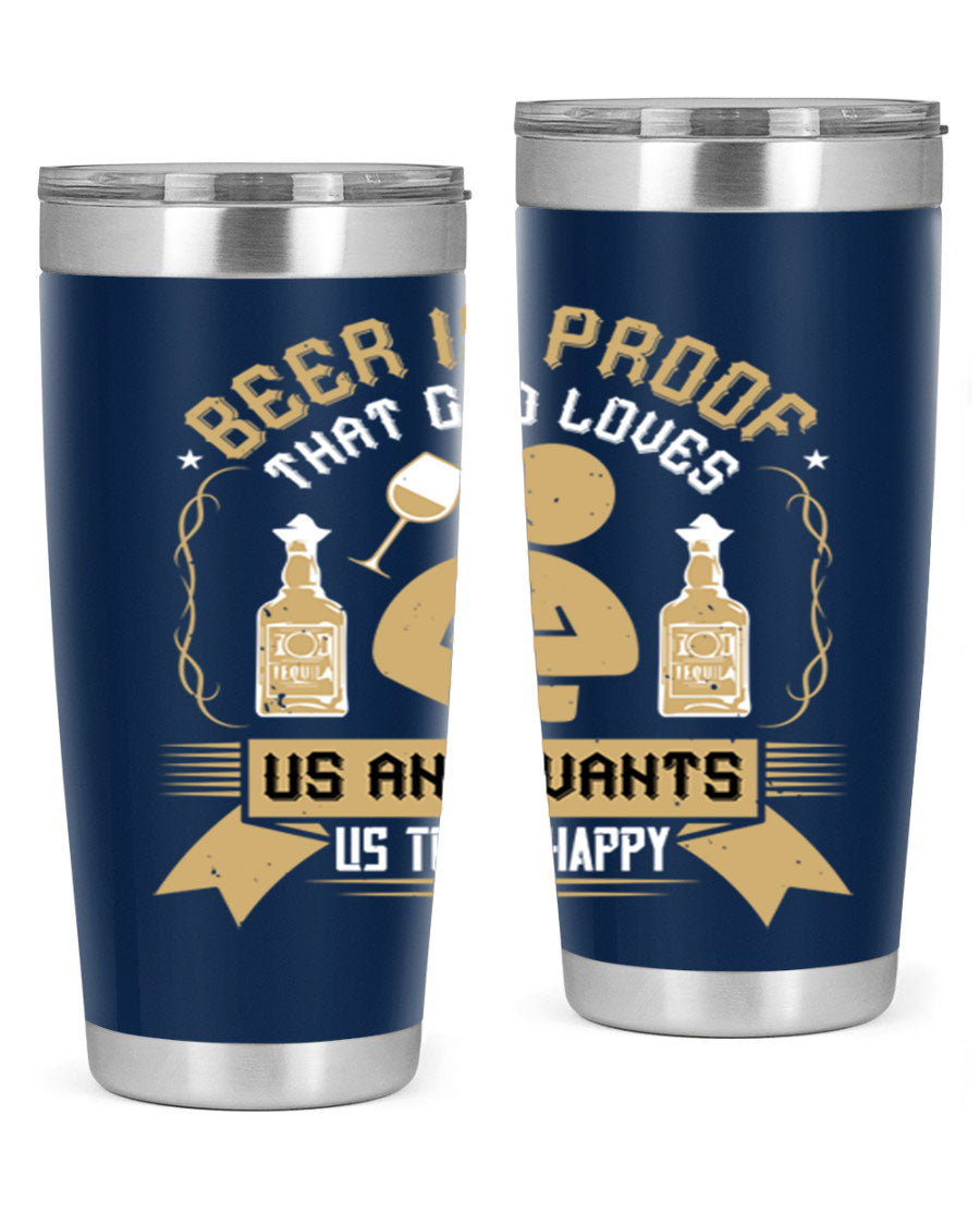 A stylish stainless steel tumbler featuring the quote 'Beer is Proof That God Loves Us and Wants Us to Be Happy', perfect for hot and cold beverages.