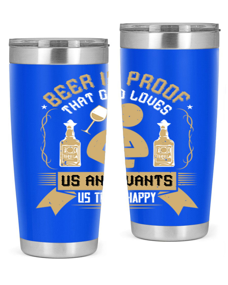 A stylish stainless steel tumbler featuring the quote 'Beer is Proof That God Loves Us and Wants Us to Be Happy', perfect for hot and cold beverages.