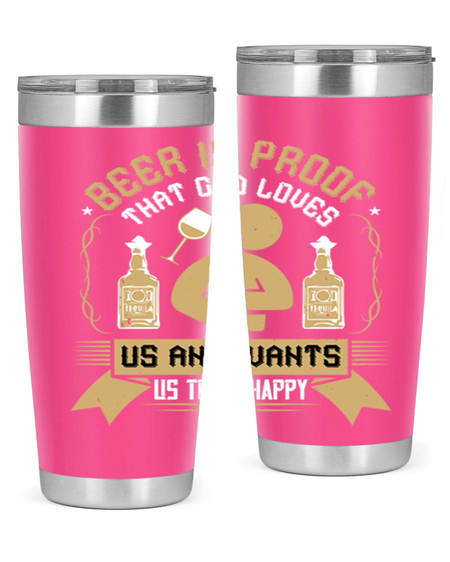A stylish stainless steel tumbler featuring the quote 'Beer is Proof That God Loves Us and Wants Us to Be Happy', perfect for hot and cold beverages.