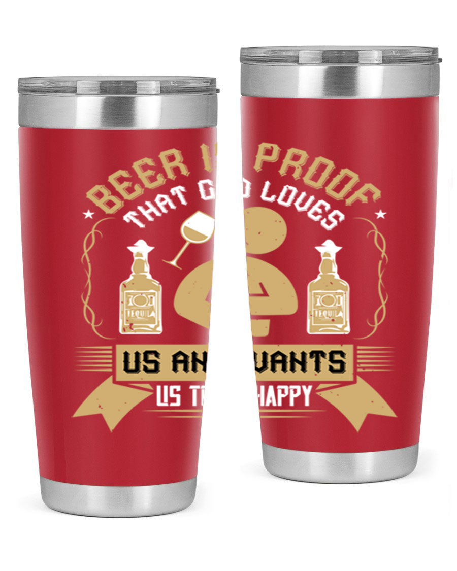 A stylish stainless steel tumbler featuring the quote 'Beer is Proof That God Loves Us and Wants Us to Be Happy', perfect for hot and cold beverages.