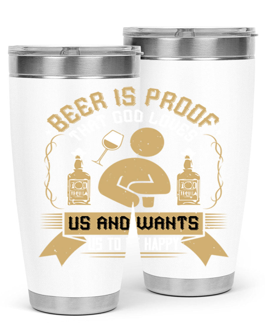 A stylish stainless steel tumbler featuring the quote 'Beer is Proof That God Loves Us and Wants Us to Be Happy', perfect for hot and cold beverages.