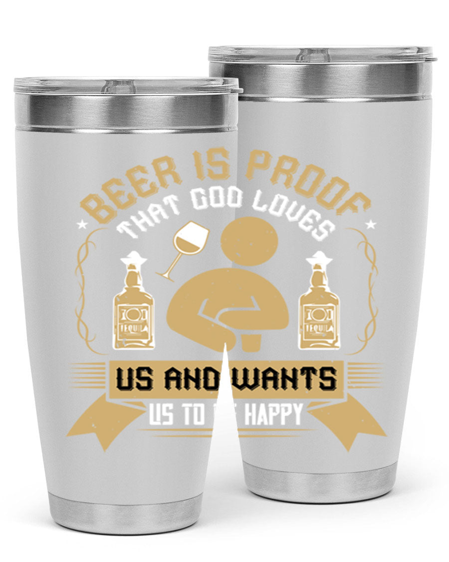 A stylish stainless steel tumbler featuring the quote 'Beer is Proof That God Loves Us and Wants Us to Be Happy', perfect for hot and cold beverages.