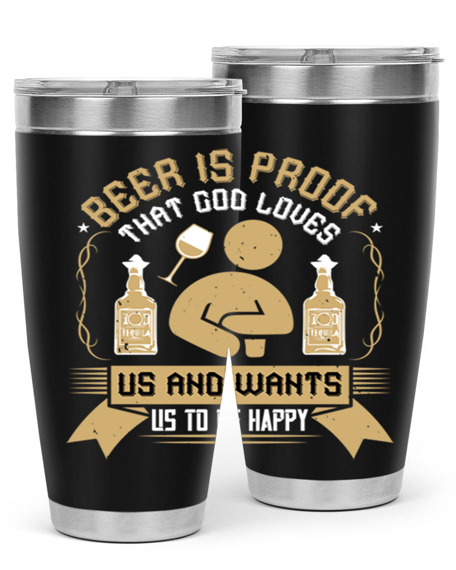 A stylish stainless steel tumbler featuring the quote 'Beer is Proof That God Loves Us and Wants Us to Be Happy', perfect for hot and cold beverages.