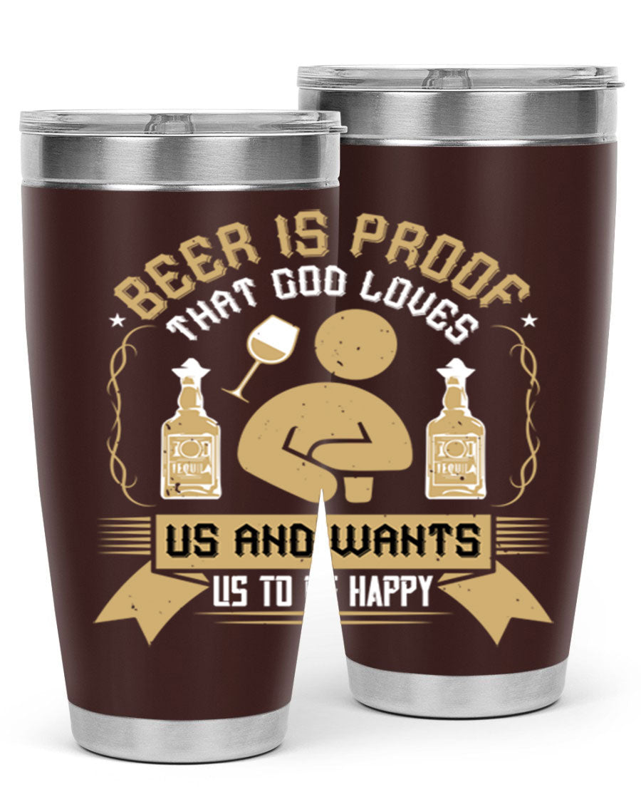 A stylish stainless steel tumbler featuring the quote 'Beer is Proof That God Loves Us and Wants Us to Be Happy', perfect for hot and cold beverages.