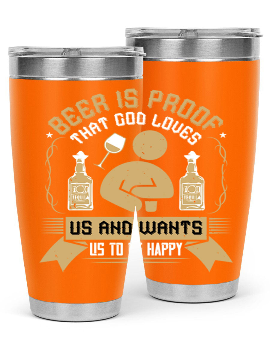 A stylish stainless steel tumbler featuring the quote 'Beer is Proof That God Loves Us and Wants Us to Be Happy', perfect for hot and cold beverages.