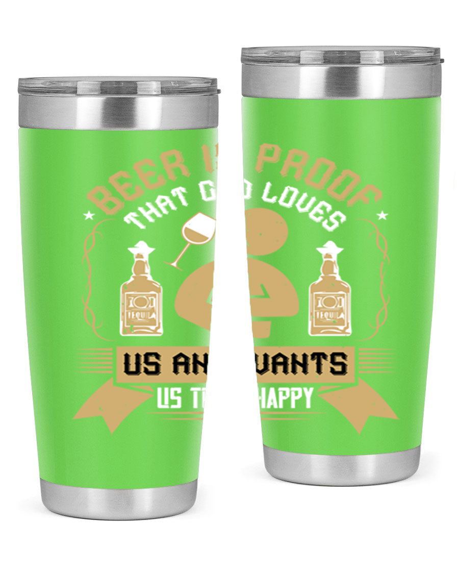 A stylish stainless steel tumbler featuring the quote 'Beer is Proof That God Loves Us and Wants Us to Be Happy', perfect for hot and cold beverages.