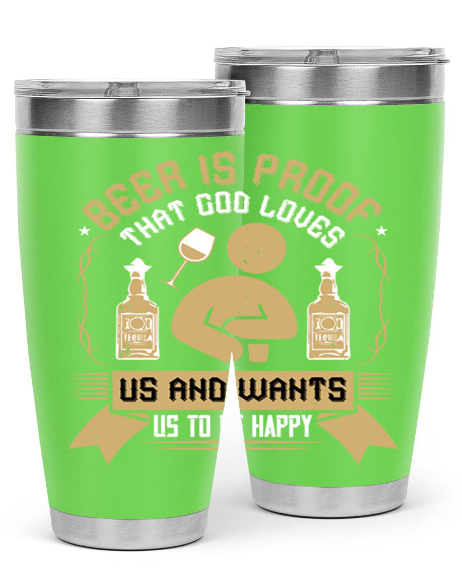 A stylish stainless steel tumbler featuring the quote 'Beer is Proof That God Loves Us and Wants Us to Be Happy', perfect for hot and cold beverages.