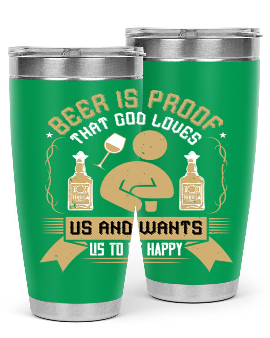 A stylish stainless steel tumbler featuring the quote 'Beer is Proof That God Loves Us and Wants Us to Be Happy', perfect for hot and cold beverages.