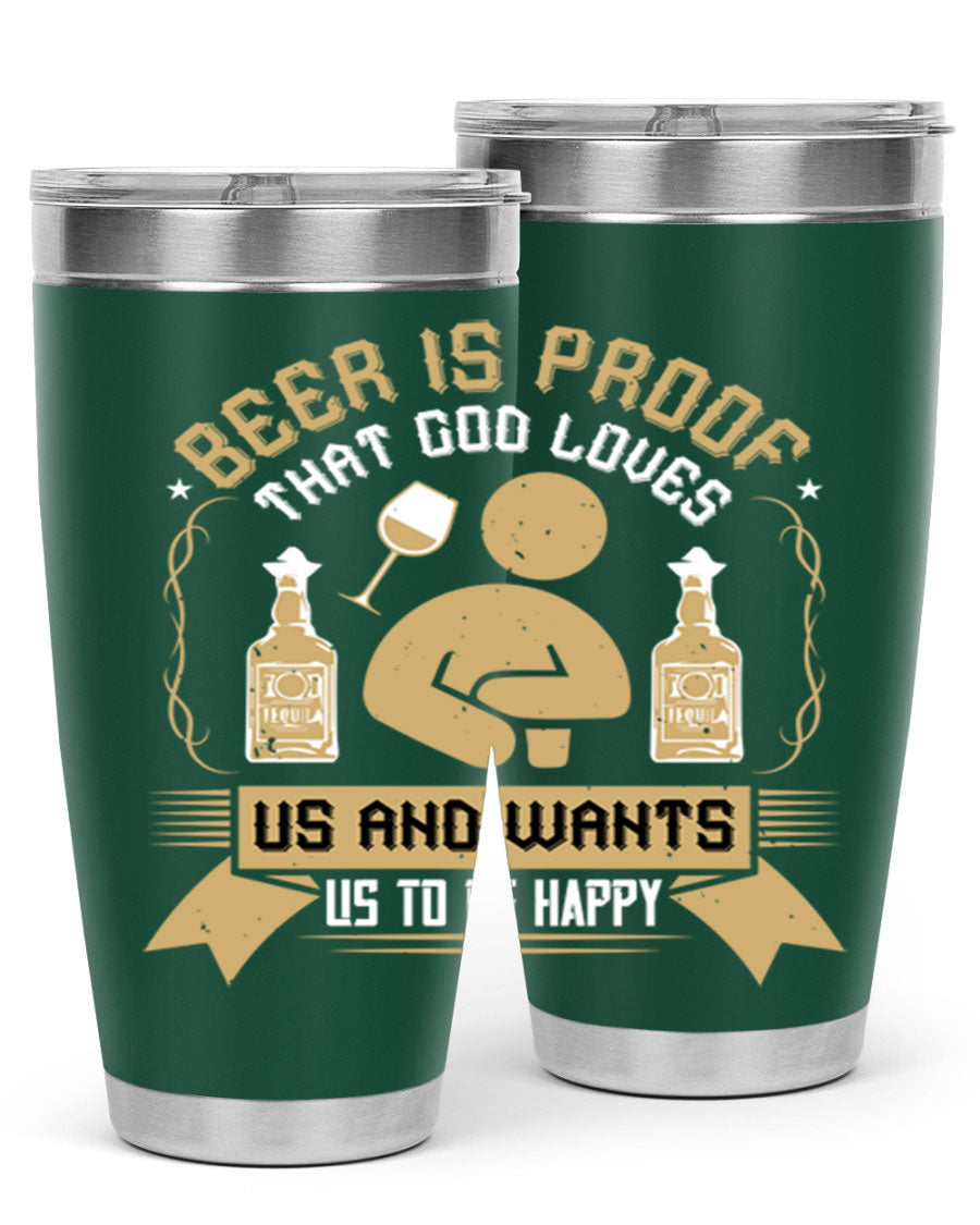 A stylish stainless steel tumbler featuring the quote 'Beer is Proof That God Loves Us and Wants Us to Be Happy', perfect for hot and cold beverages.