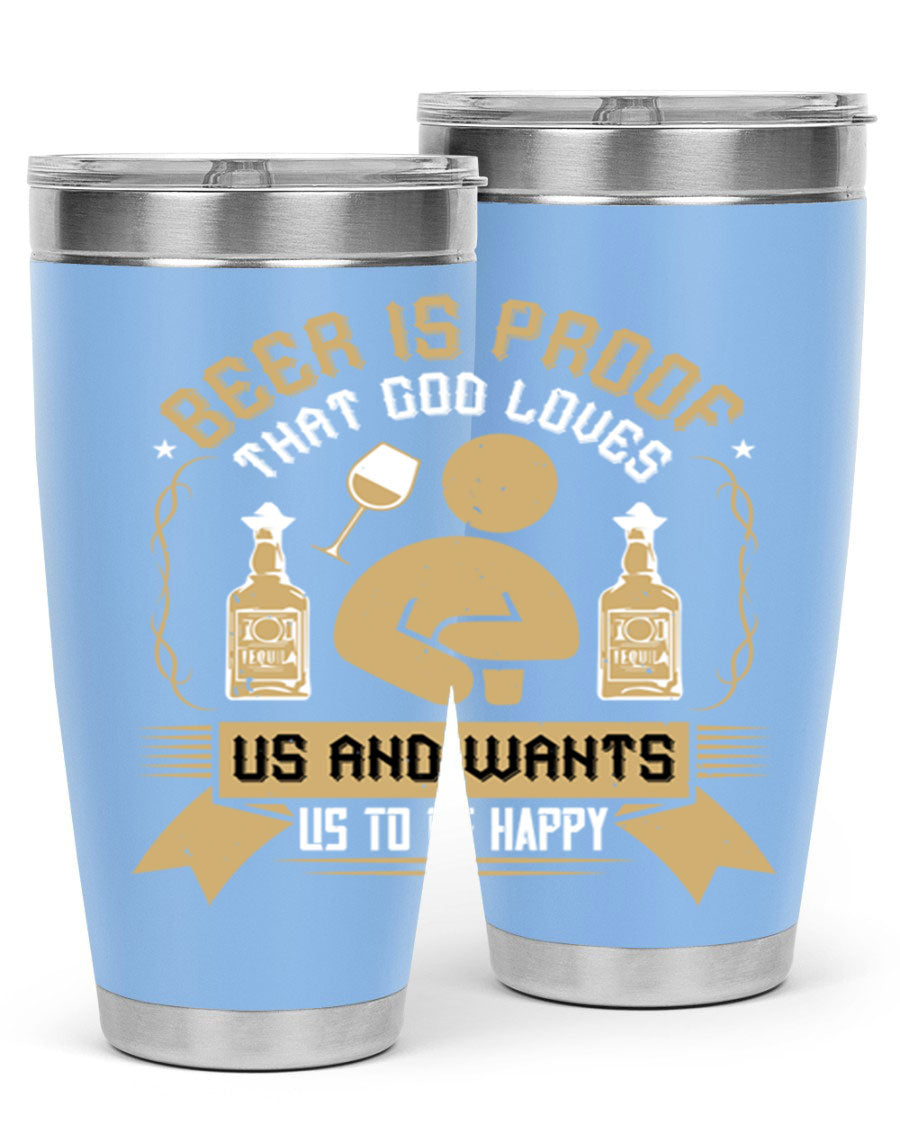 A stylish stainless steel tumbler featuring the quote 'Beer is Proof That God Loves Us and Wants Us to Be Happy', perfect for hot and cold beverages.