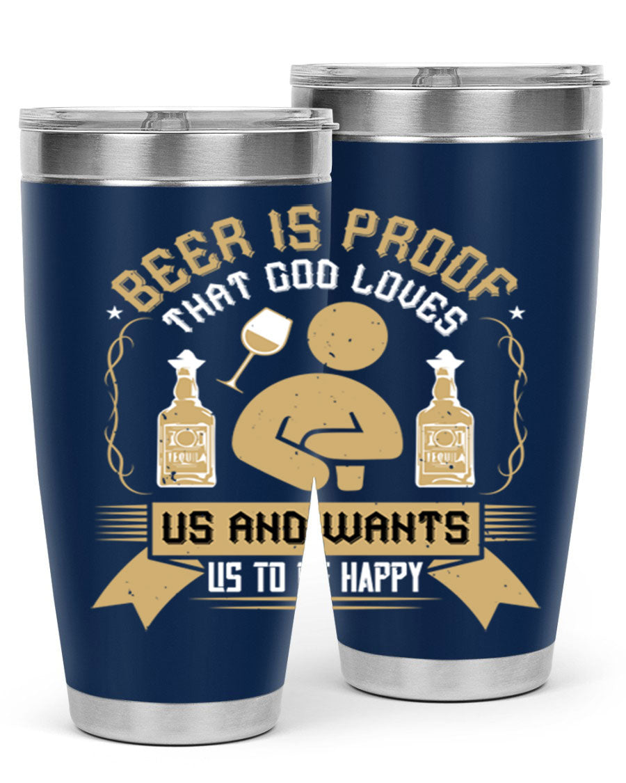 A stylish stainless steel tumbler featuring the quote 'Beer is Proof That God Loves Us and Wants Us to Be Happy', perfect for hot and cold beverages.