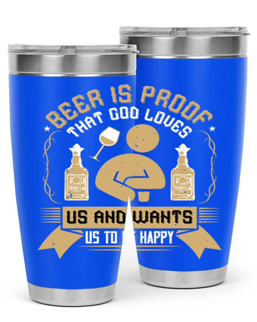 A stylish stainless steel tumbler featuring the quote 'Beer is Proof That God Loves Us and Wants Us to Be Happy', perfect for hot and cold beverages.
