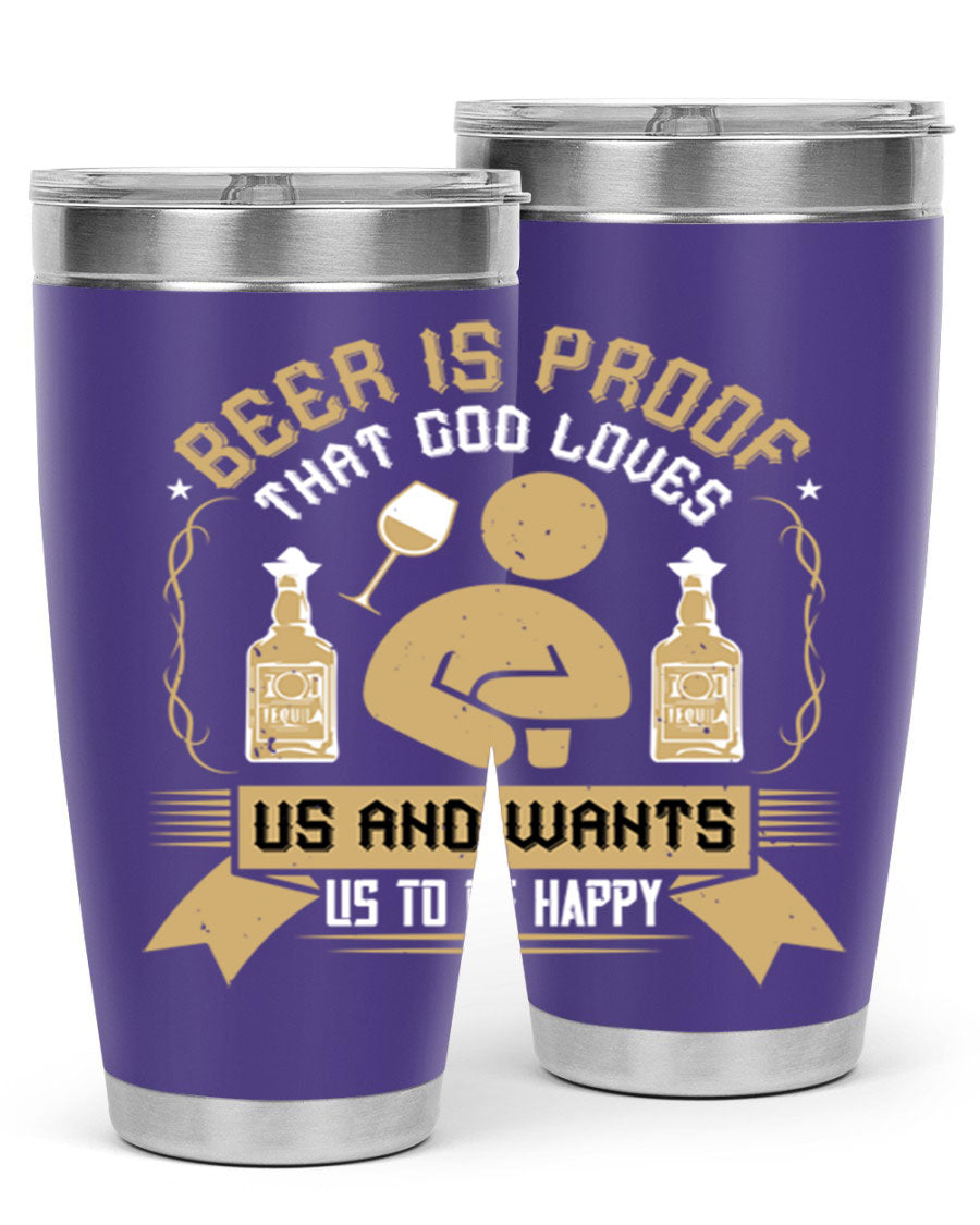 A stylish stainless steel tumbler featuring the quote 'Beer is Proof That God Loves Us and Wants Us to Be Happy', perfect for hot and cold beverages.