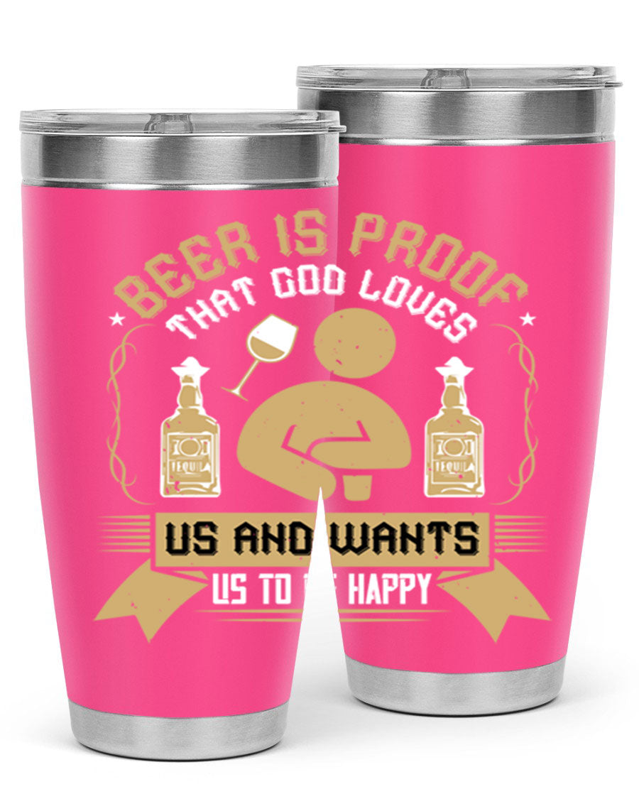 A stylish stainless steel tumbler featuring the quote 'Beer is Proof That God Loves Us and Wants Us to Be Happy', perfect for hot and cold beverages.