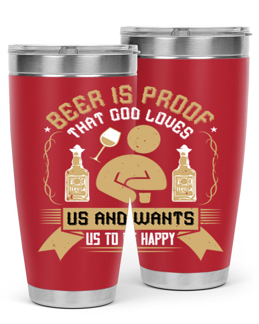 A stylish stainless steel tumbler featuring the quote 'Beer is Proof That God Loves Us and Wants Us to Be Happy', perfect for hot and cold beverages.