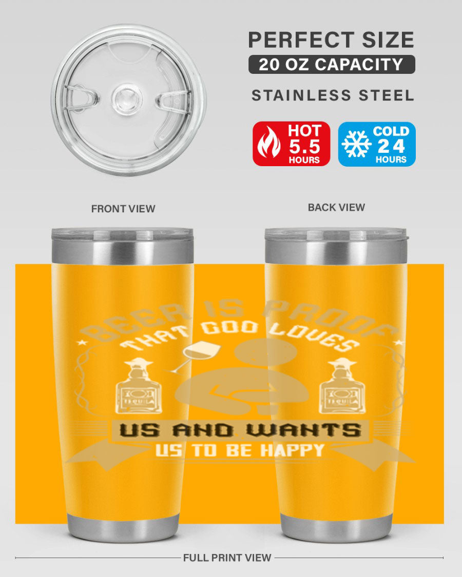 A stylish stainless steel tumbler featuring the quote 'Beer is Proof That God Loves Us and Wants Us to Be Happy', perfect for hot and cold beverages.