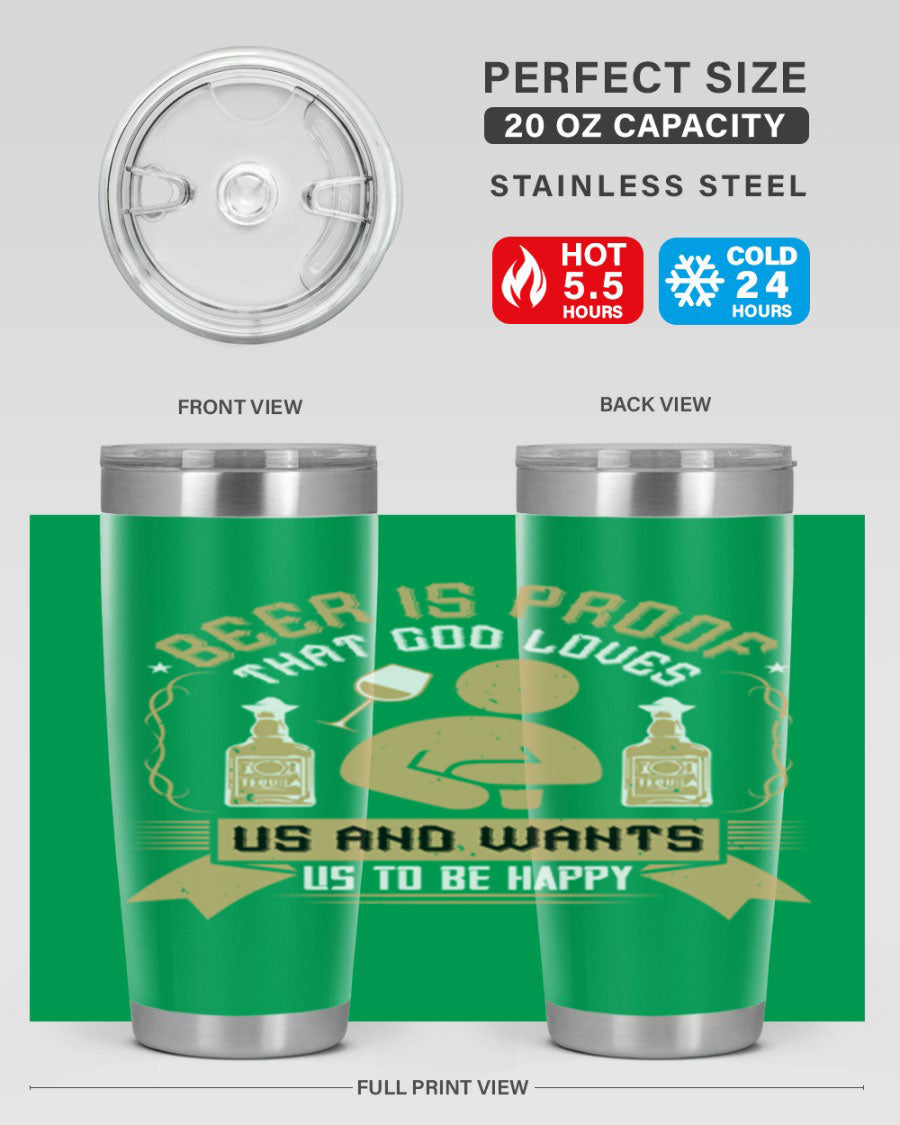 A stylish stainless steel tumbler featuring the quote 'Beer is Proof That God Loves Us and Wants Us to Be Happy', perfect for hot and cold beverages.