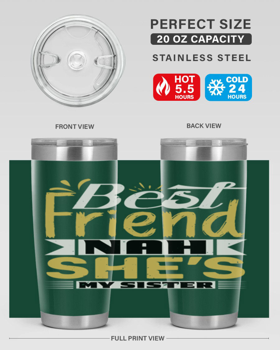 Best Friend Nah She’s My Sister Style 11# tumbler in stainless steel with a stylish design, perfect for hot and cold beverages.
