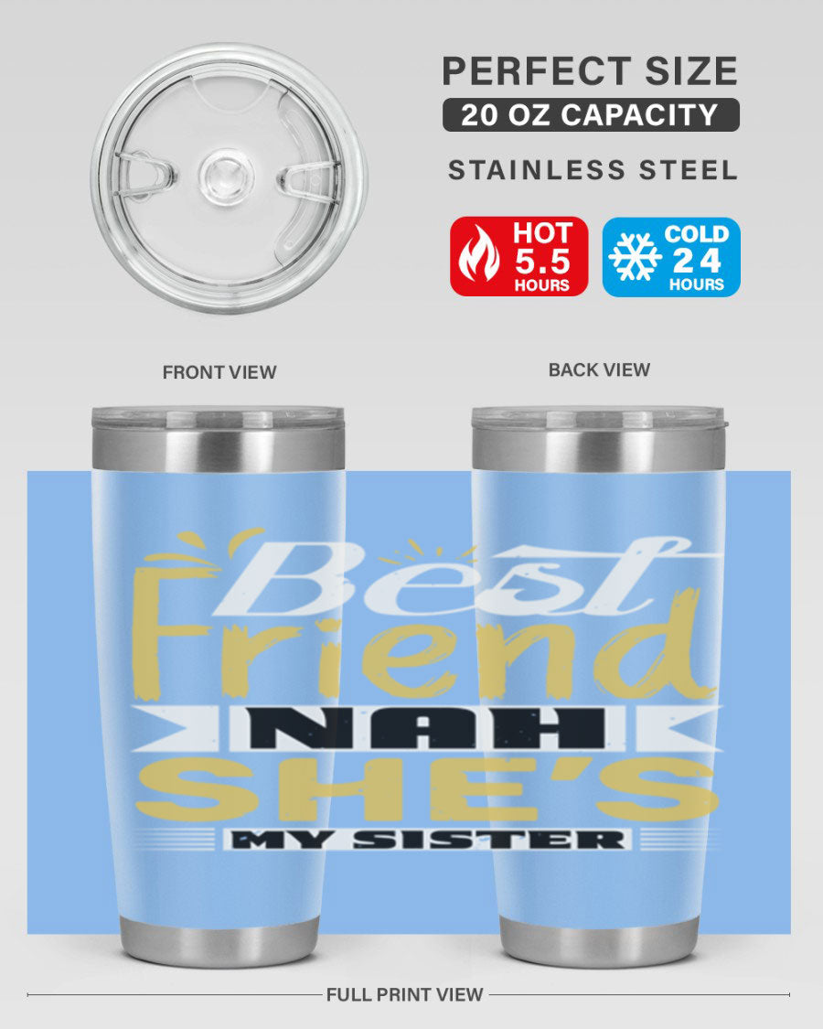Best Friend Nah She’s My Sister Style 11# tumbler in stainless steel with a stylish design, perfect for hot and cold beverages.