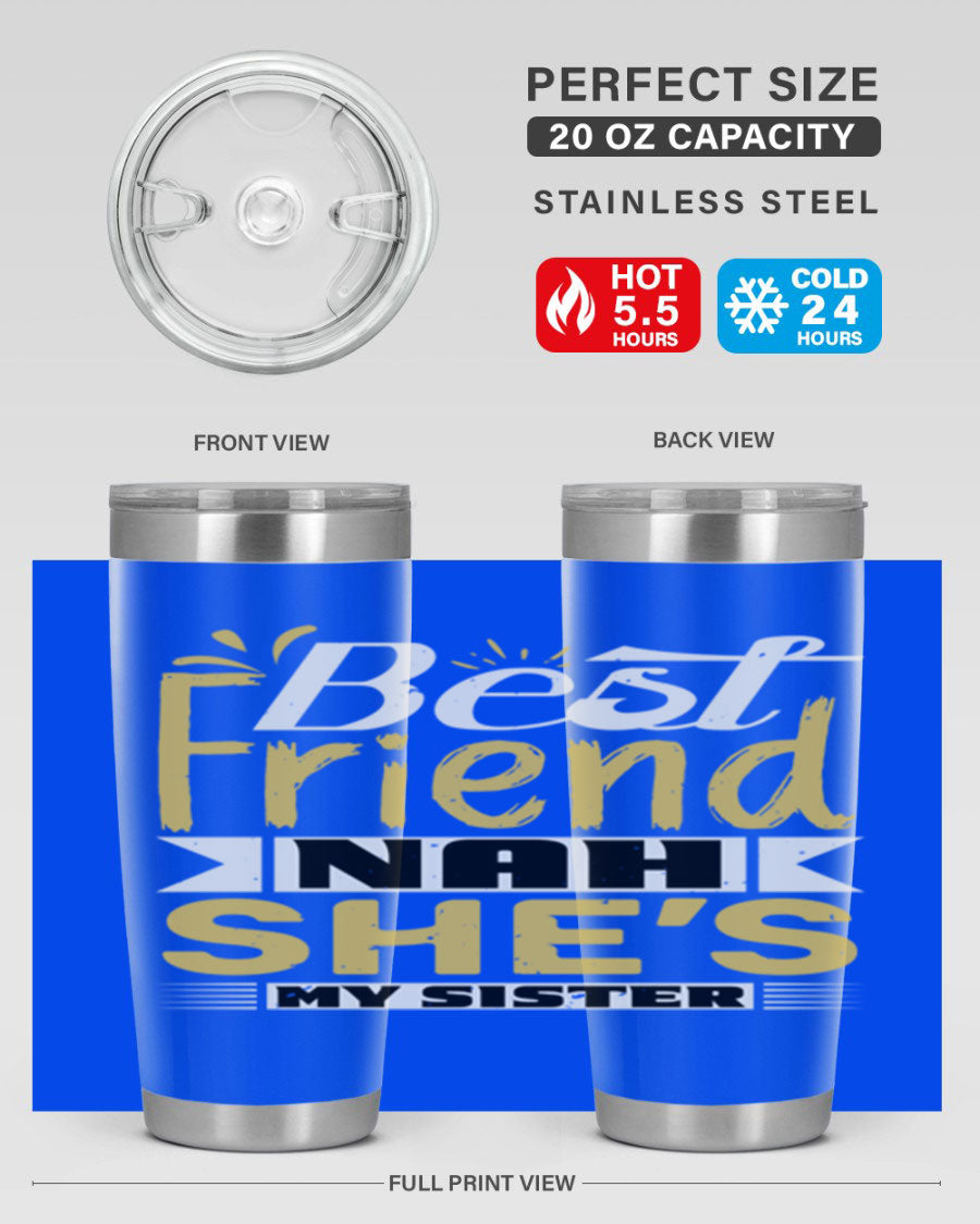 Best Friend Nah She’s My Sister Style 11# tumbler in stainless steel with a stylish design, perfect for hot and cold beverages.