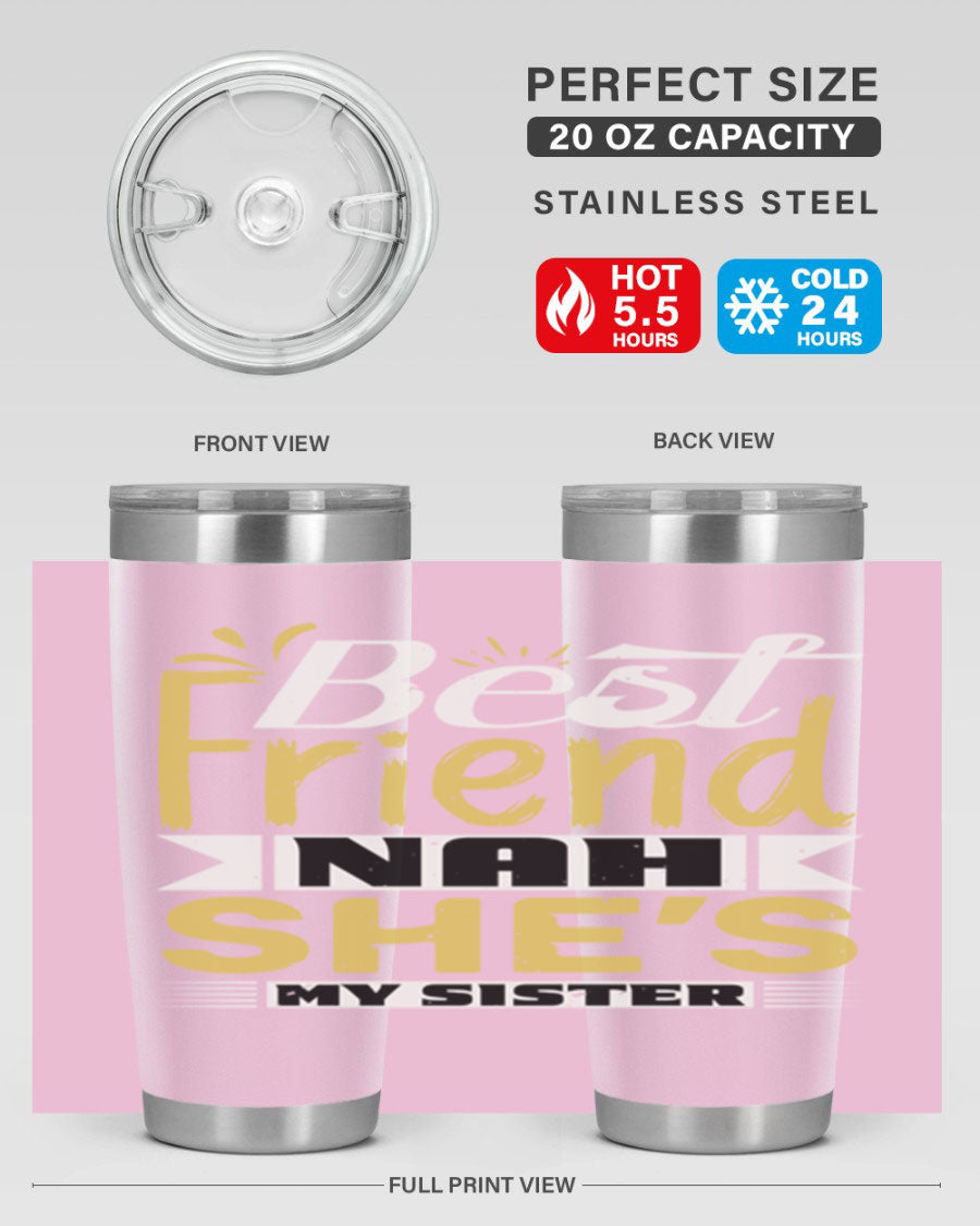 Best Friend Nah She’s My Sister Style 11# tumbler in stainless steel with a stylish design, perfect for hot and cold beverages.