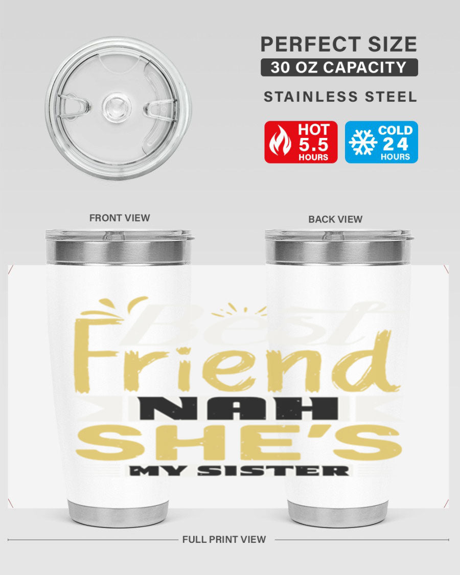 Best Friend Nah She’s My Sister Style 11# tumbler in stainless steel with a stylish design, perfect for hot and cold beverages.
