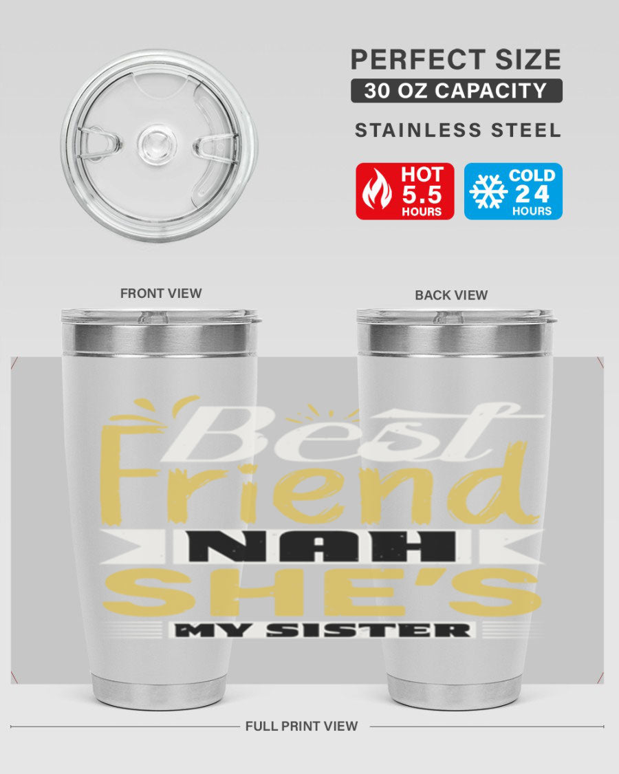 Best Friend Nah She’s My Sister Style 11# tumbler in stainless steel with a stylish design, perfect for hot and cold beverages.