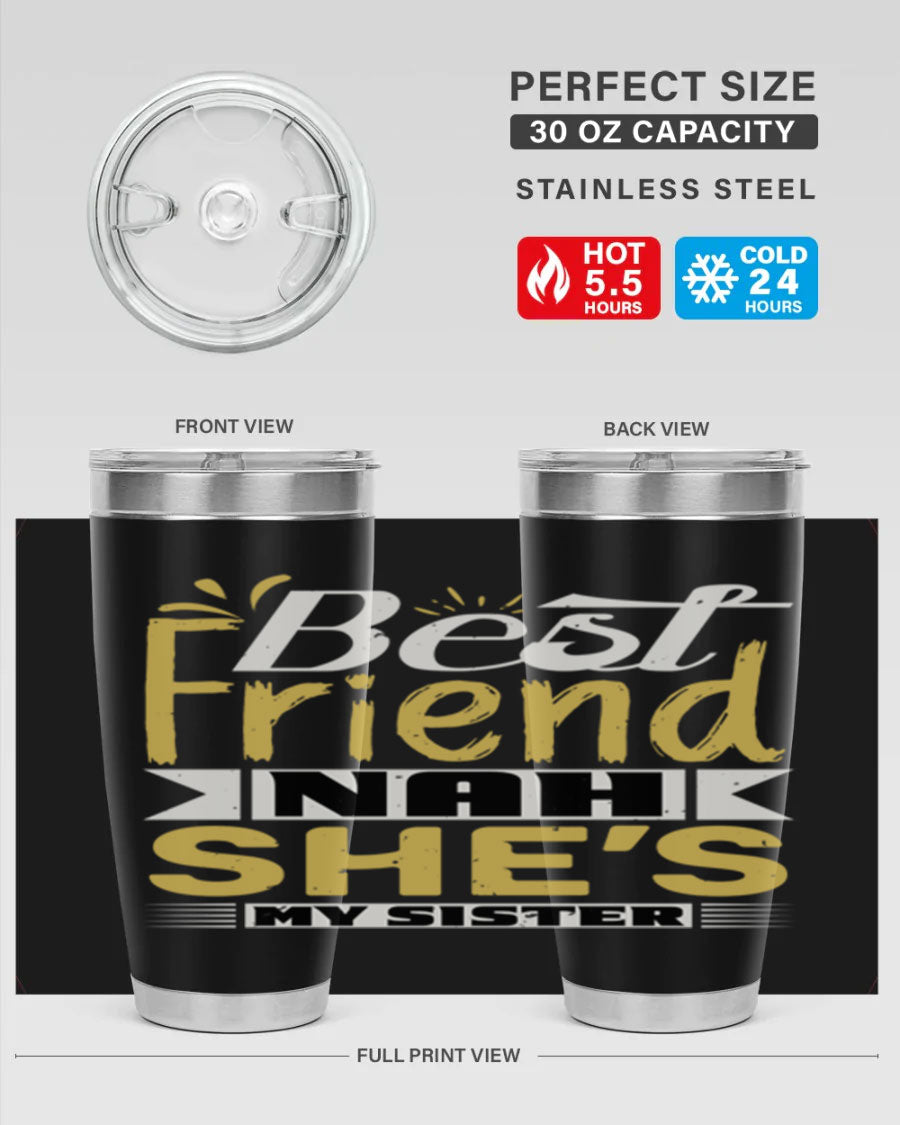 Best Friend Nah She’s My Sister Style 11# tumbler in stainless steel with a stylish design, perfect for hot and cold beverages.