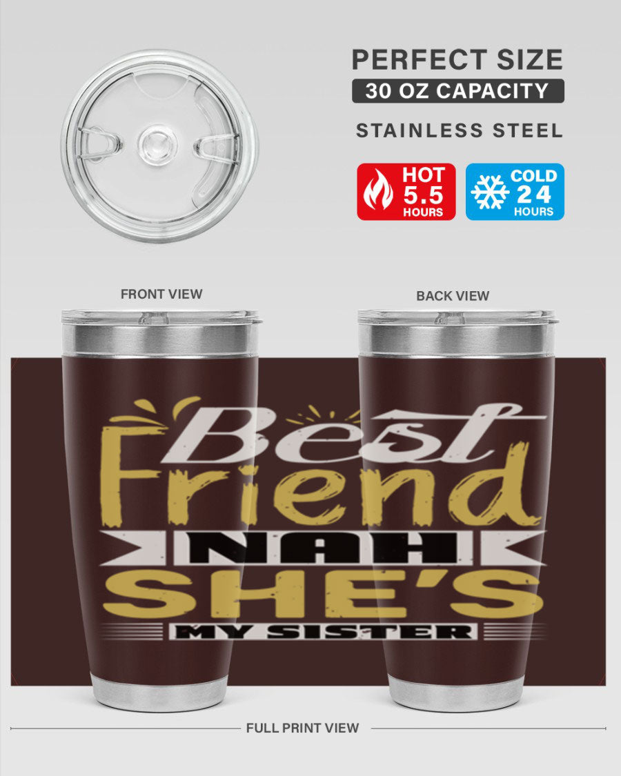 Best Friend Nah She’s My Sister Style 11# tumbler in stainless steel with a stylish design, perfect for hot and cold beverages.