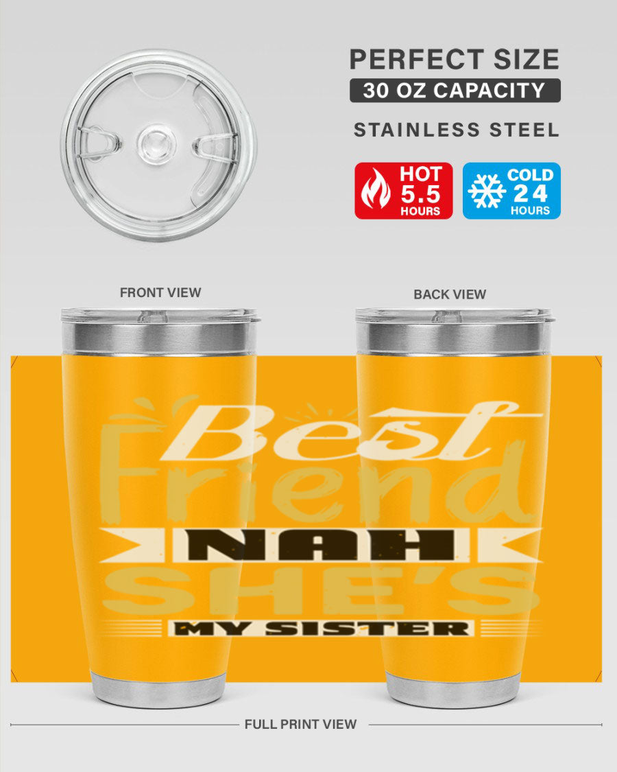 Best Friend Nah She’s My Sister Style 11# tumbler in stainless steel with a stylish design, perfect for hot and cold beverages.