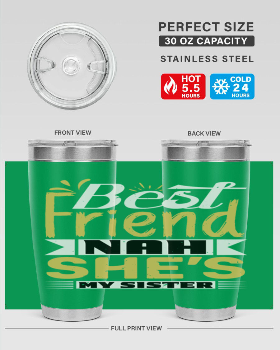 Best Friend Nah She’s My Sister Style 11# tumbler in stainless steel with a stylish design, perfect for hot and cold beverages.