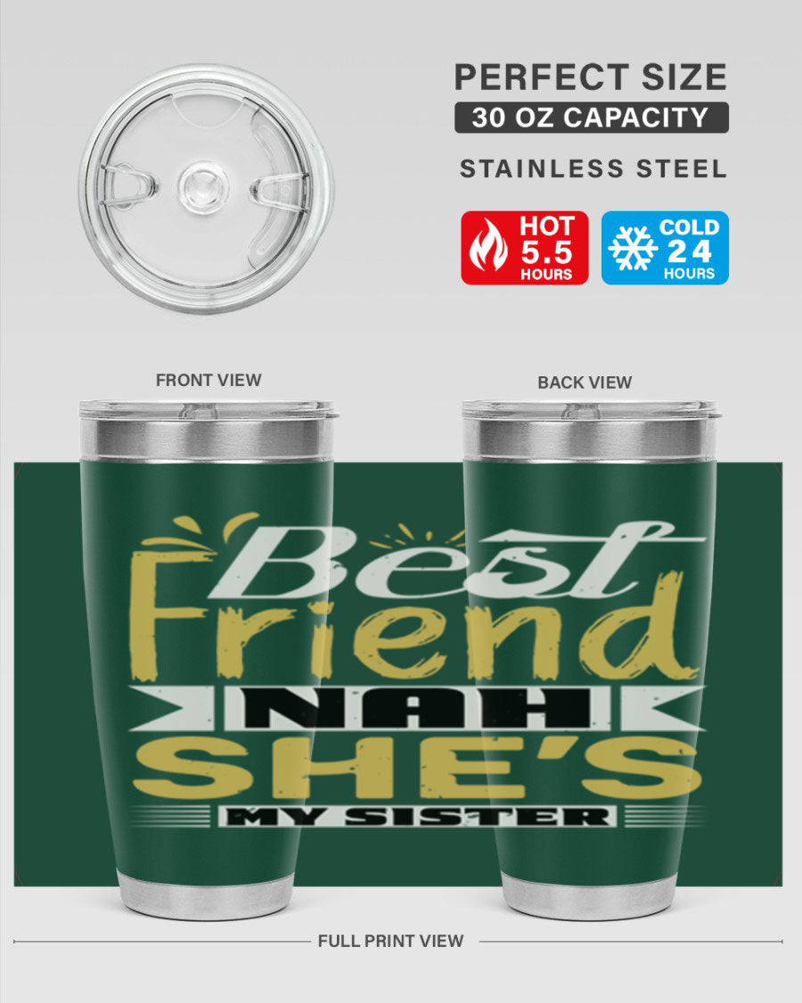 Best Friend Nah She’s My Sister Style 11# tumbler in stainless steel with a stylish design, perfect for hot and cold beverages.