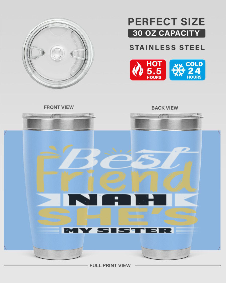 Best Friend Nah She’s My Sister Style 11# tumbler in stainless steel with a stylish design, perfect for hot and cold beverages.