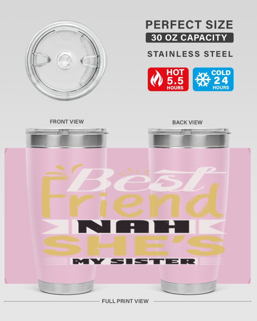 Best Friend Nah She’s My Sister Style 11# tumbler in stainless steel with a stylish design, perfect for hot and cold beverages.