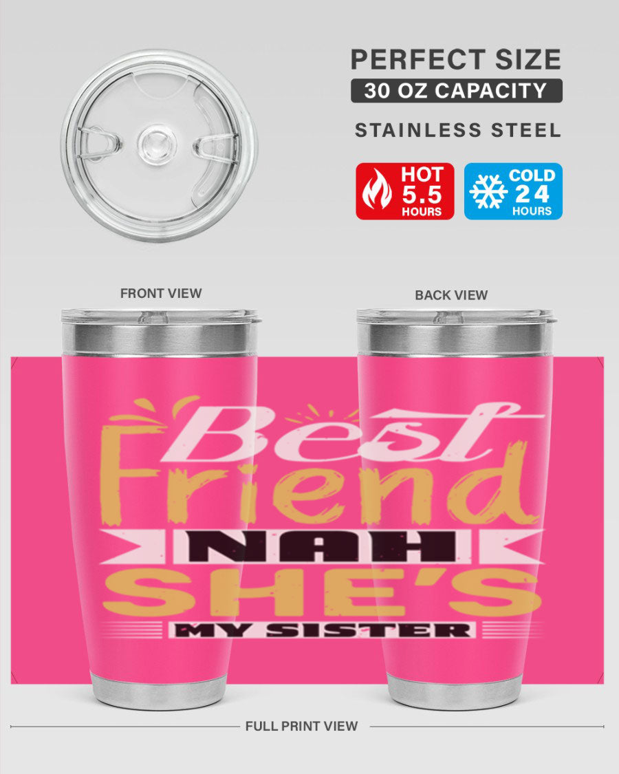 Best Friend Nah She’s My Sister Style 11# tumbler in stainless steel with a stylish design, perfect for hot and cold beverages.