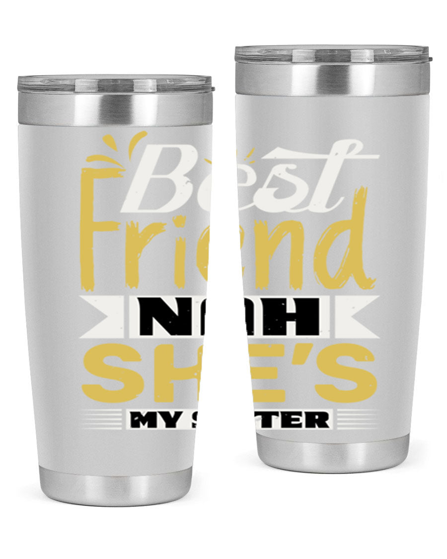 Best Friend Nah She’s My Sister Style 11# tumbler in stainless steel with a stylish design, perfect for hot and cold beverages.