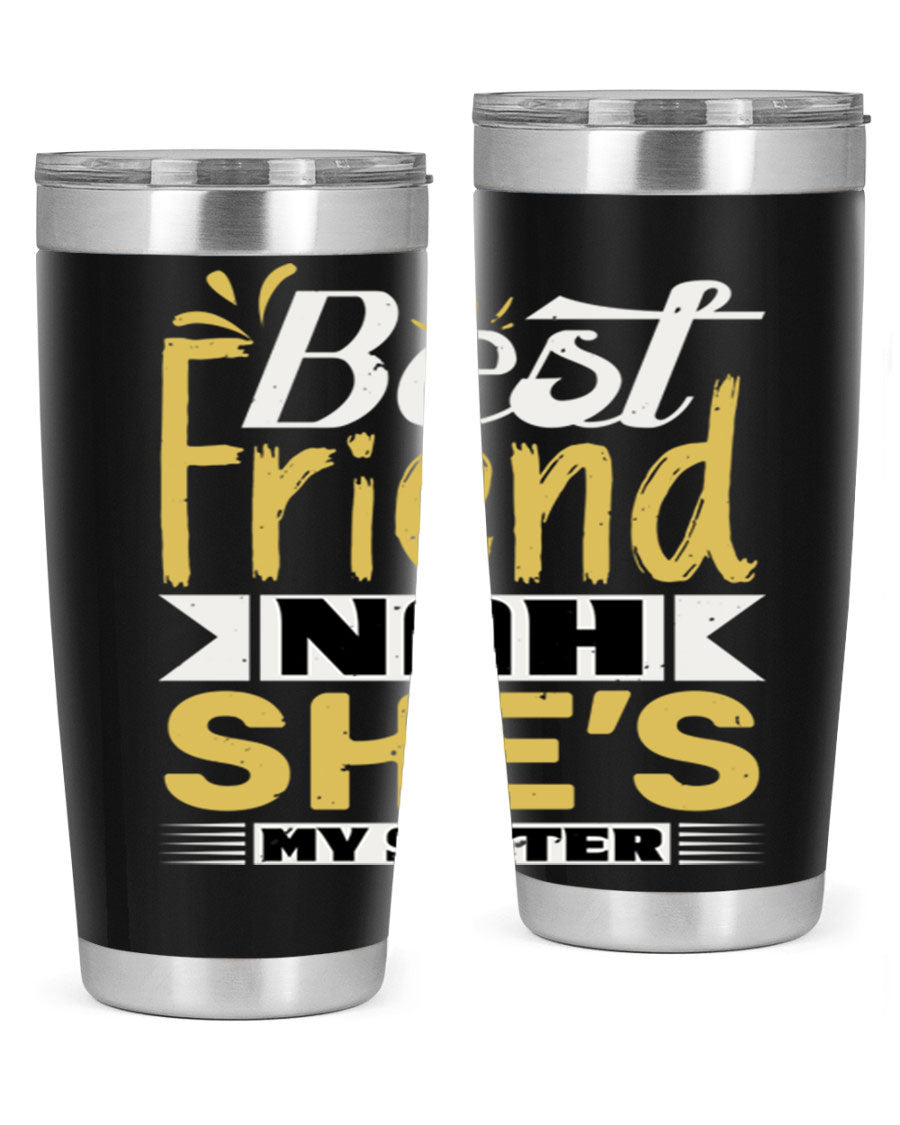Best Friend Nah She’s My Sister Style 11# tumbler in stainless steel with a stylish design, perfect for hot and cold beverages.