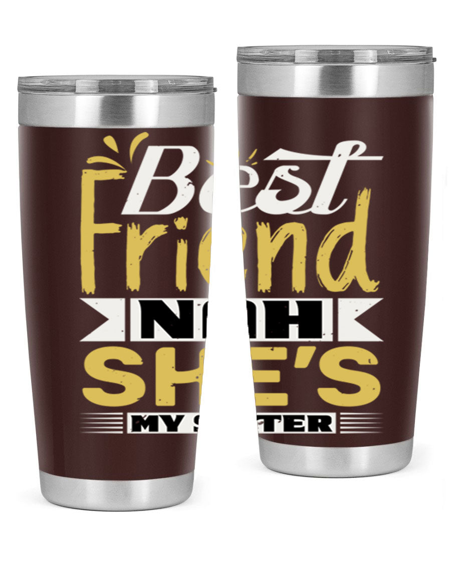 Best Friend Nah She’s My Sister Style 11# tumbler in stainless steel with a stylish design, perfect for hot and cold beverages.