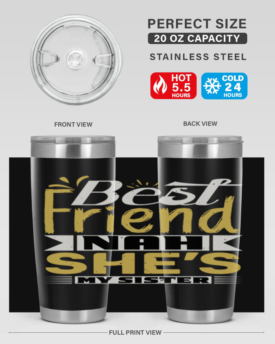 Best Friend Nah She’s My Sister Style 11# tumbler in stainless steel with a stylish design, perfect for hot and cold beverages.