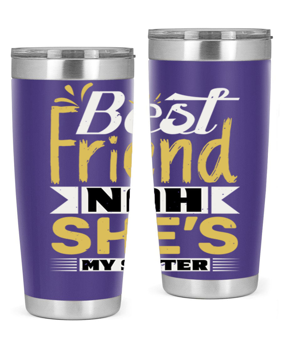Best Friend Nah She’s My Sister Style 11# tumbler in stainless steel with a stylish design, perfect for hot and cold beverages.