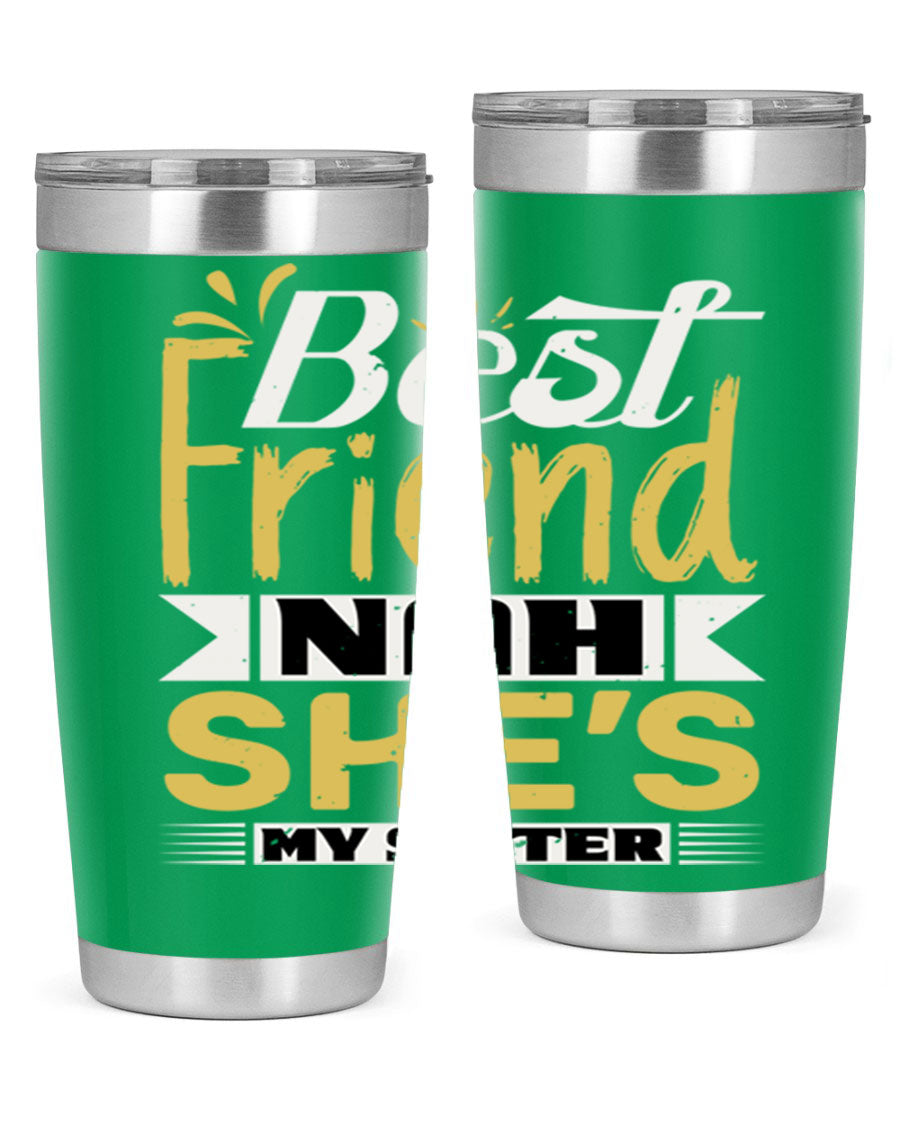 Best Friend Nah She’s My Sister Style 11# tumbler in stainless steel with a stylish design, perfect for hot and cold beverages.