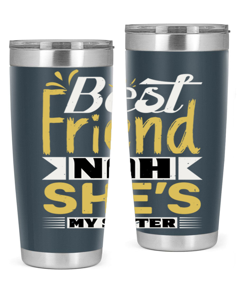 Best Friend Nah She’s My Sister Style 11# tumbler in stainless steel with a stylish design, perfect for hot and cold beverages.