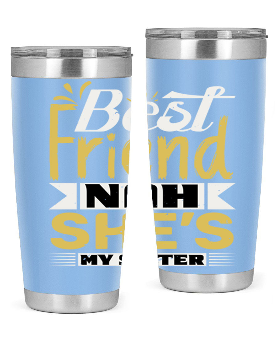 Best Friend Nah She’s My Sister Style 11# tumbler in stainless steel with a stylish design, perfect for hot and cold beverages.