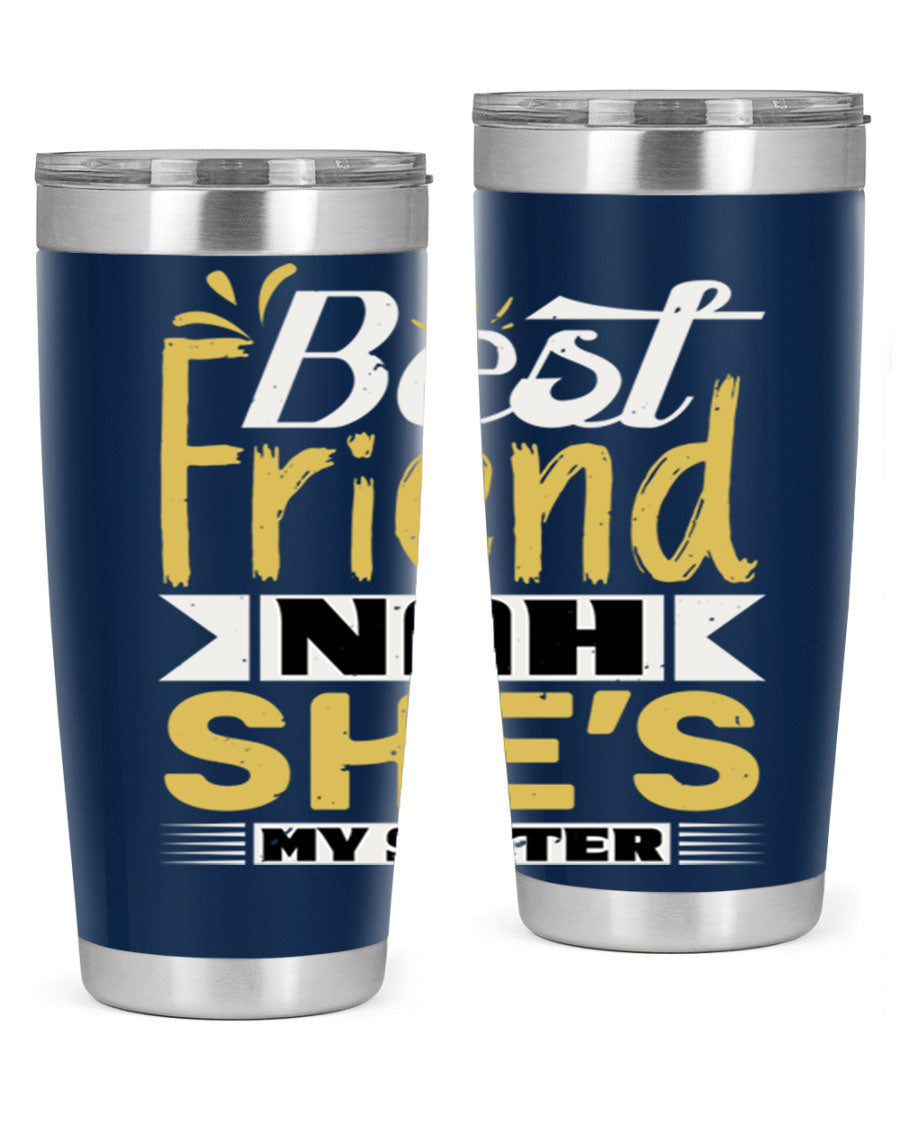 Best Friend Nah She’s My Sister Style 11# tumbler in stainless steel with a stylish design, perfect for hot and cold beverages.