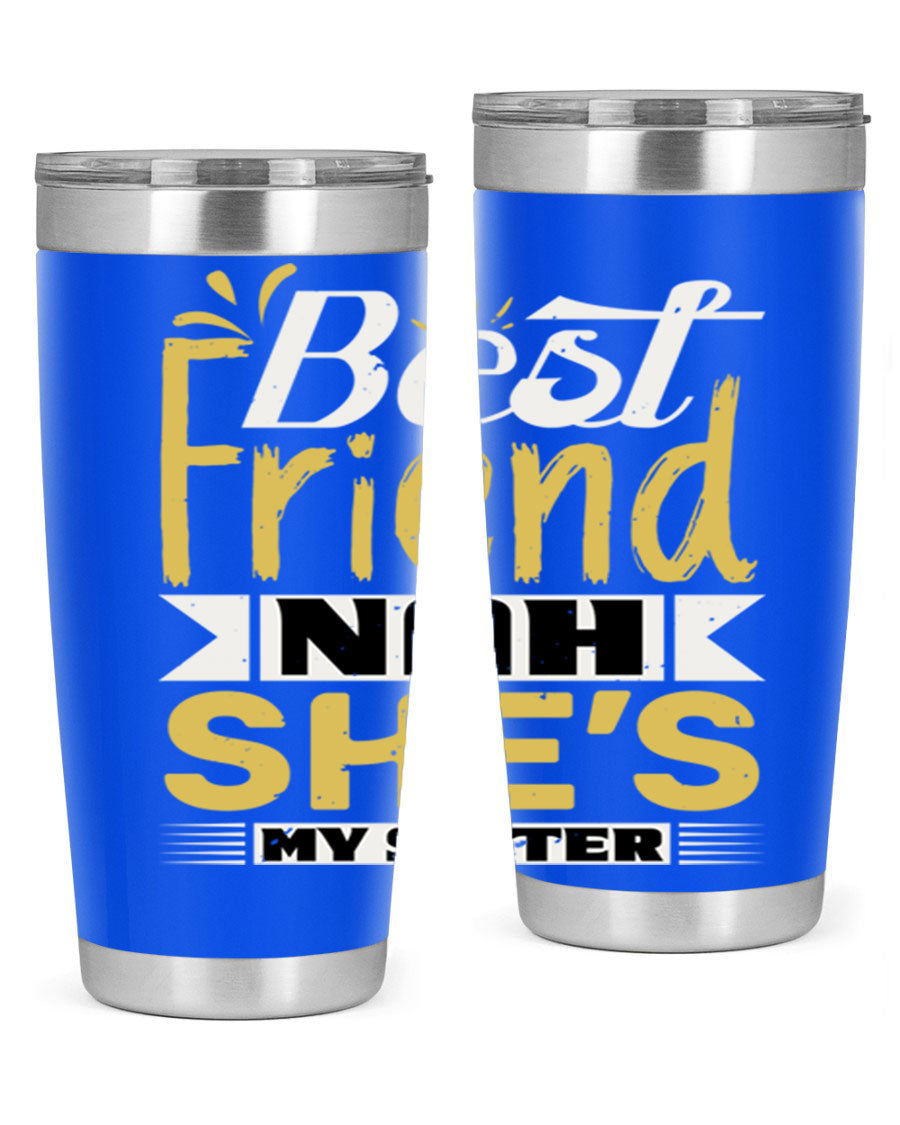 Best Friend Nah She’s My Sister Style 11# tumbler in stainless steel with a stylish design, perfect for hot and cold beverages.