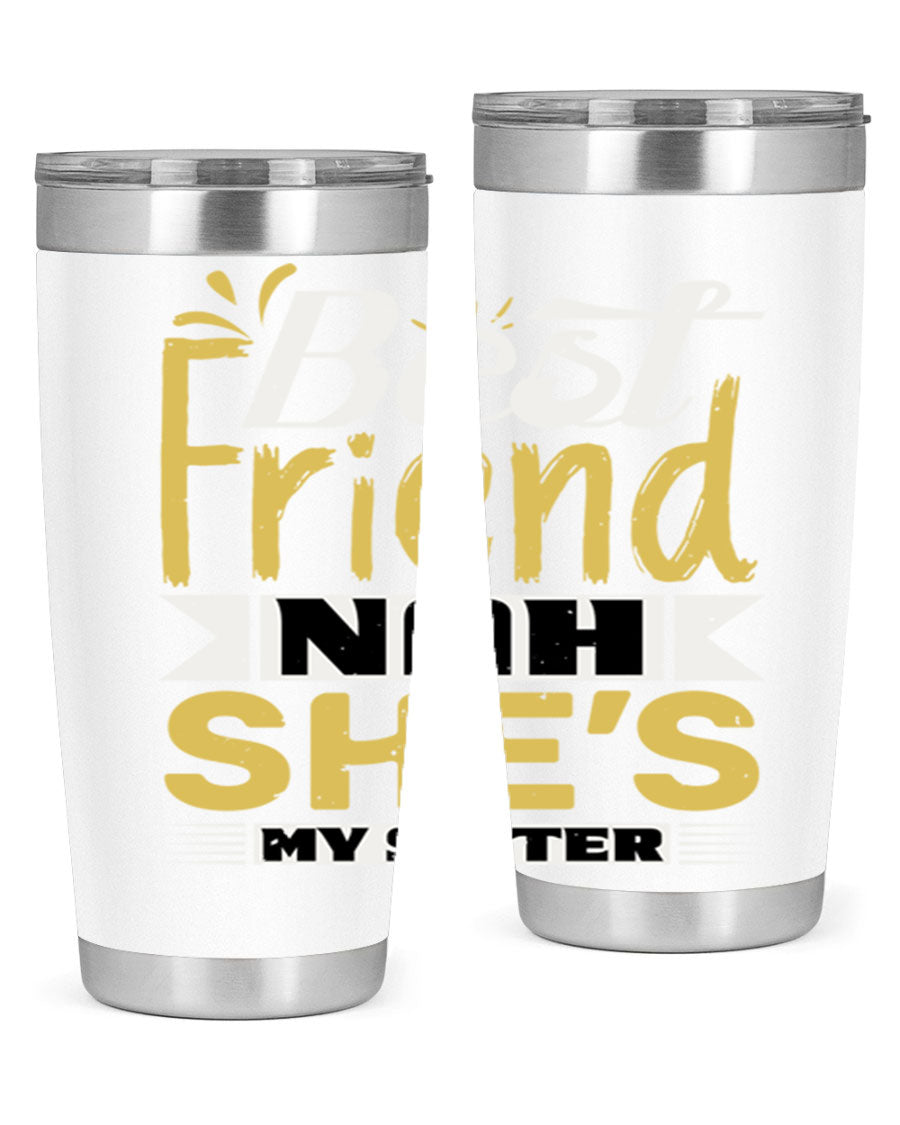 Best Friend Nah She’s My Sister Style 11# tumbler in stainless steel with a stylish design, perfect for hot and cold beverages.