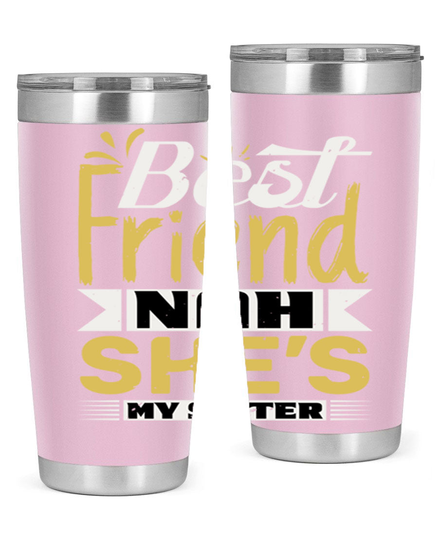 Best Friend Nah She’s My Sister Style 11# tumbler in stainless steel with a stylish design, perfect for hot and cold beverages.